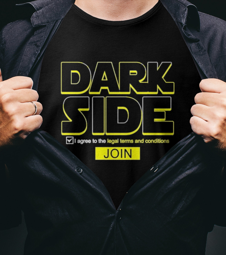 DARK SIDE I Agree To The Legal Terms And Conditions Join T-Shirt