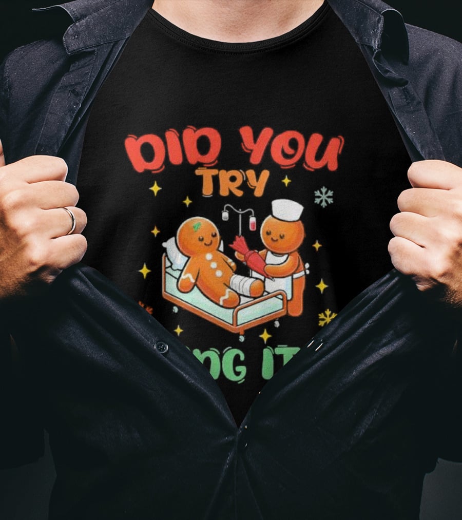 Did You Try Icing It Christmas Nurse Gingerbread Cookies Holiday Humor T-Shirt