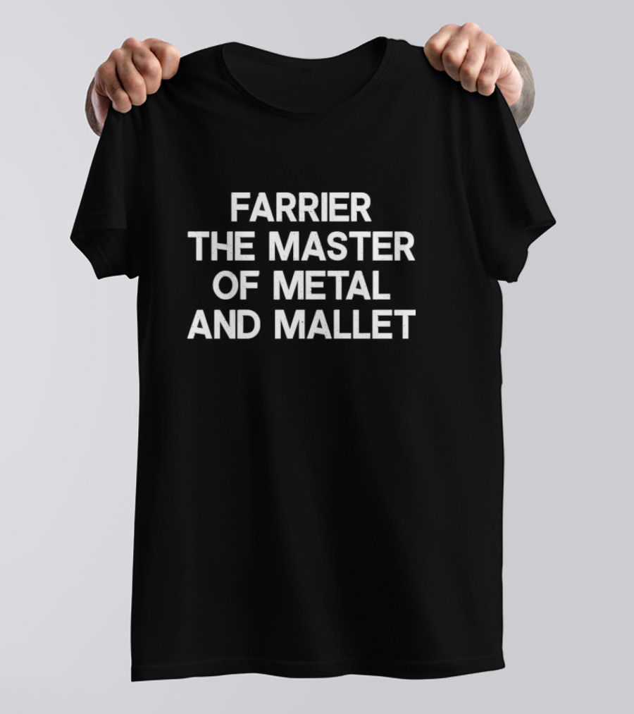 Farrier The Master Of Metal And Mallet Expertise T-Shirt