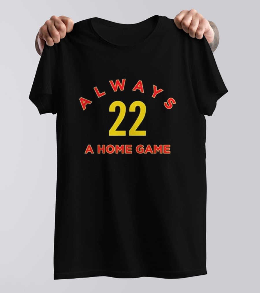 Always 22 A Home Game T-Shirt