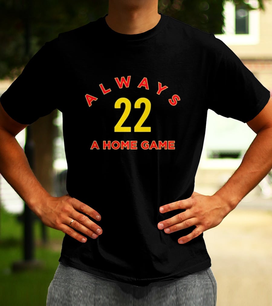 Always 22 A Home Game T-Shirt