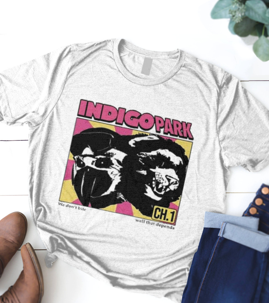 INDIGO PARK CH.1 We Don't Bite Well That Depends T-Shirt