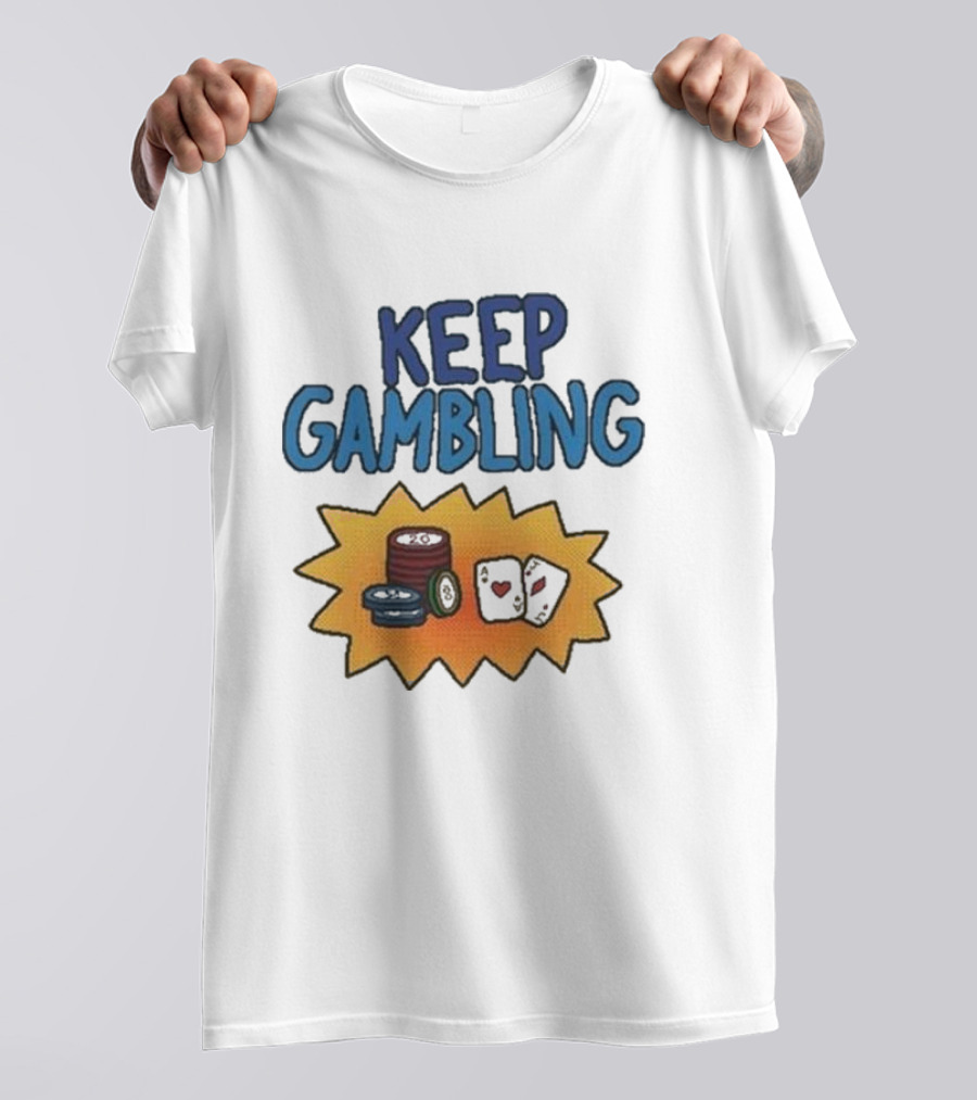 Keep Gambling Chip Card And Dice T-Shirt