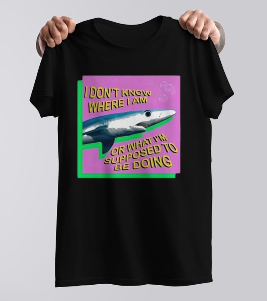 I Don’t Know Where I Am Or What I’m Supposed To Be Doing Shark With Bubbles T-Shirt