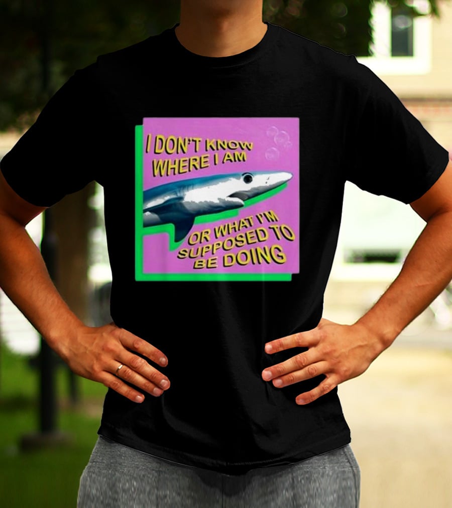 I Don’t Know Where I Am Or What I’m Supposed To Be Doing Shark With Bubbles T-Shirt