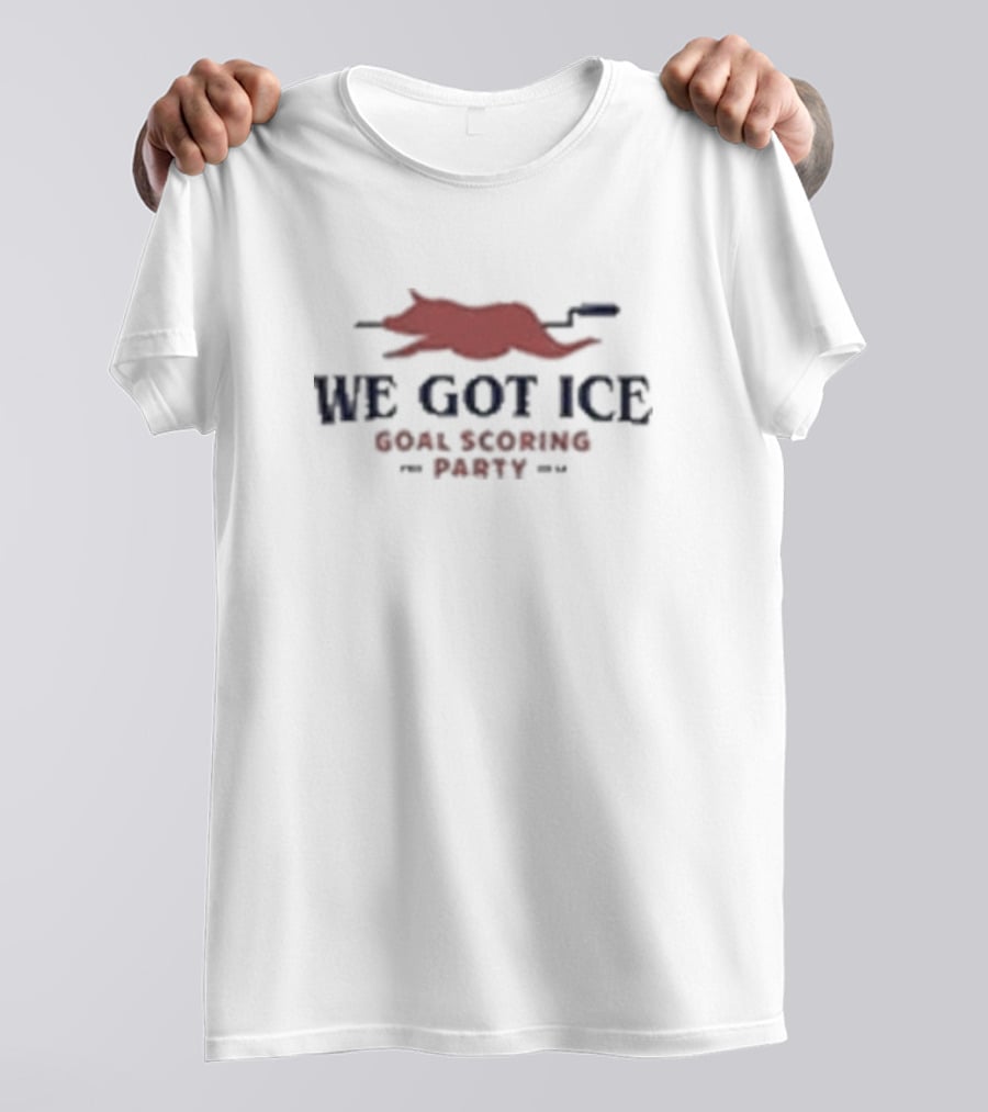 WE GOT ICE GOAL SCORING PARTY T-Shirt