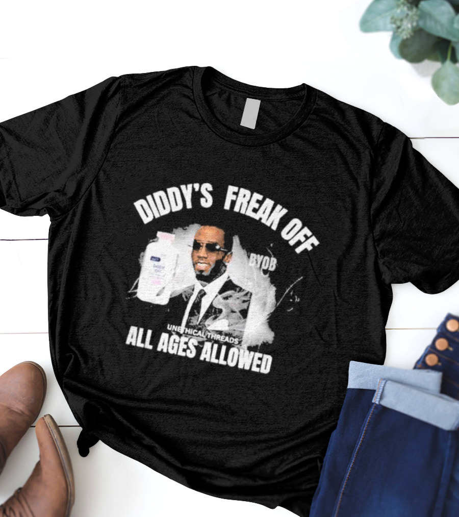 Diddy's Freak Off BYOB Unethical Threads All Ages Allowed T-Shirt