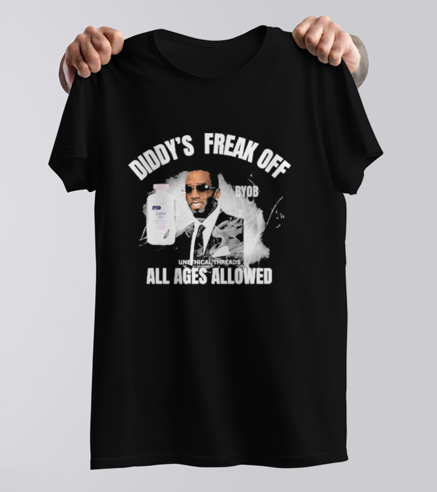 Diddy's Freak Off BYOB Unethical Threads All Ages Allowed T-Shirt