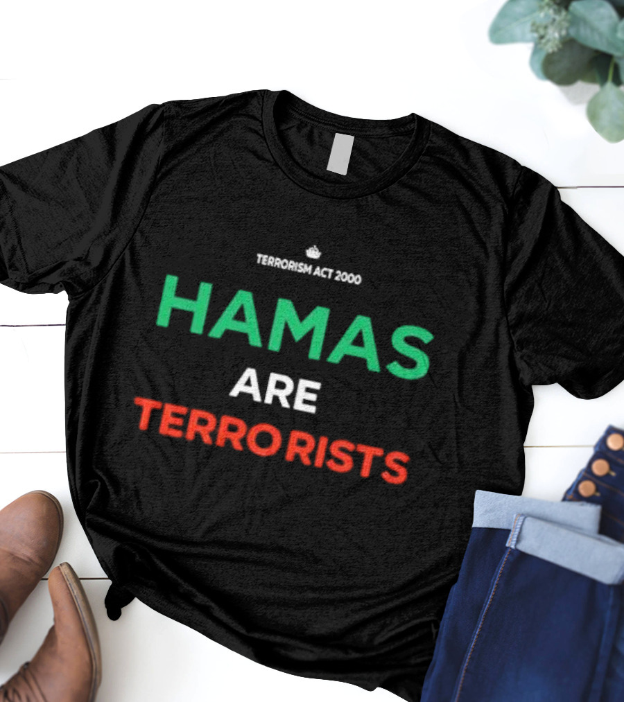 Terrorism Act 2000 Hamas Are Terrorists T-Shirt