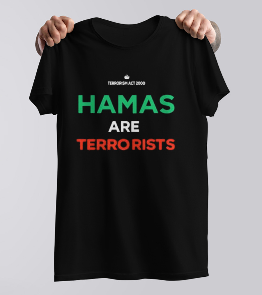 Terrorism Act 2000 Hamas Are Terrorists T-Shirt
