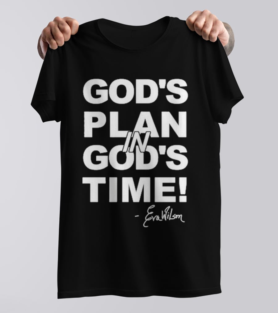 Eva Wilson Inspirational Quote God's Plan In God's Time T-Shirt
