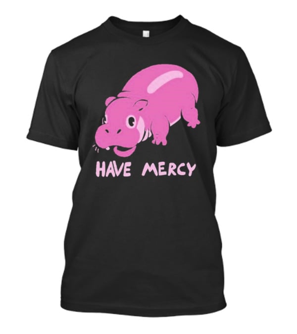 Have Mercy Pink Hippo T-Shirt