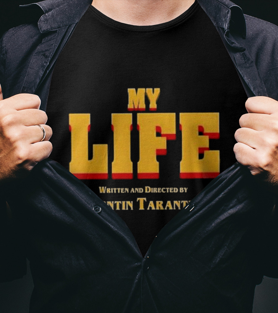 My Life Written And Directed By Quentin Tarantino T-Shirt