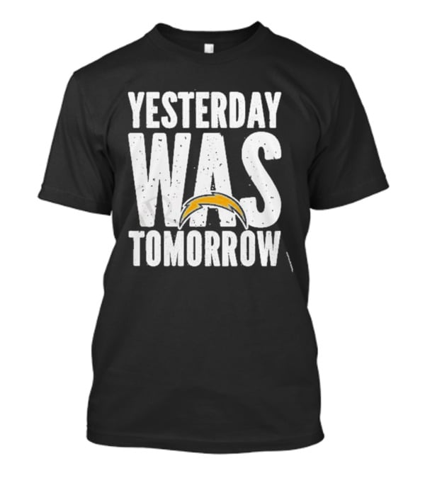 Yesterday Was Tomorrow Los Angeles Chargers T-Shirt