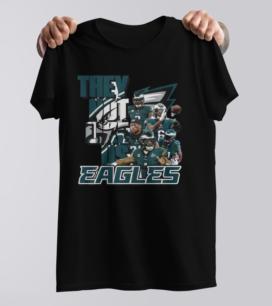 They Not Like Us Philadelphia Eagles Players EAGLES T-Shirt