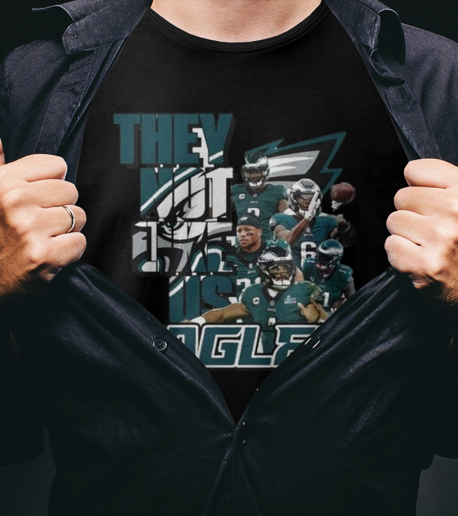 They Not Like Us Philadelphia Eagles Players EAGLES T-Shirt