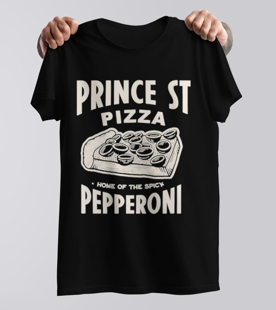 Prince St Pizza Home Of The Spicy Pepperoni T-Shirt