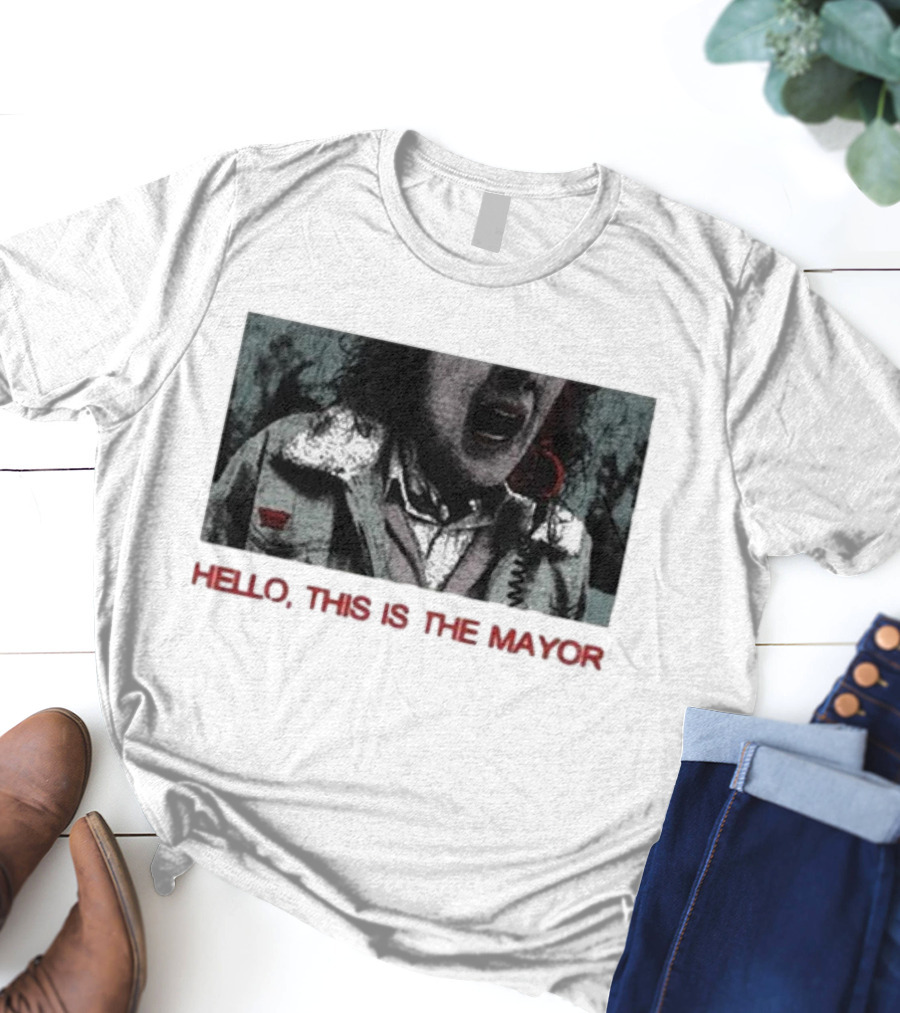 Hello This Is The Mayor Dynamic Banter Give Me One Second T-Shirt