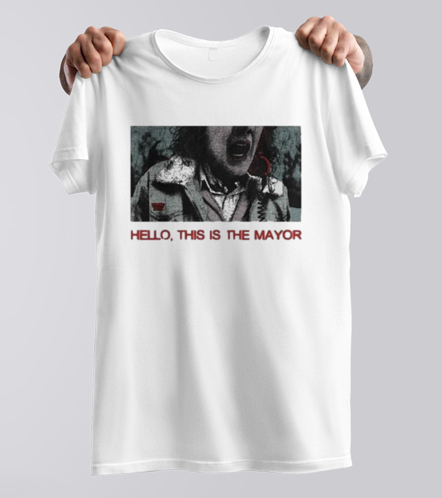 Hello This Is The Mayor Dynamic Banter Give Me One Second T-Shirt
