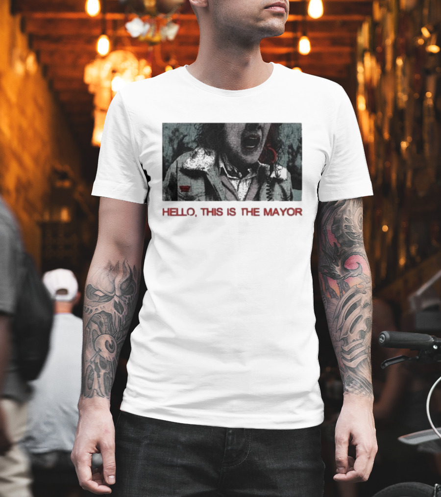 Hello This Is The Mayor Dynamic Banter Give Me One Second T-Shirt