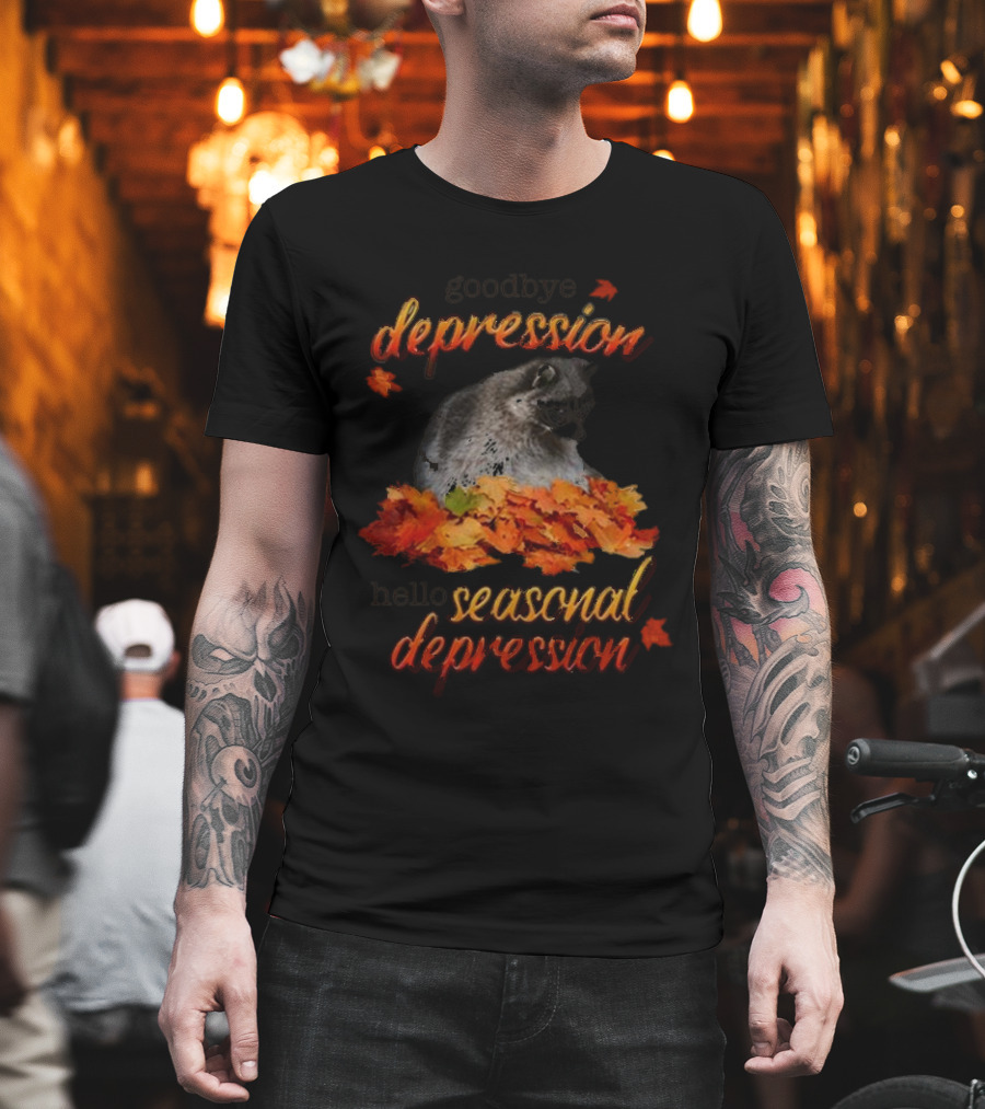 Goodbye Depression Hello Seasonal Depression Autumn Leaves Raccoon T-Shirt