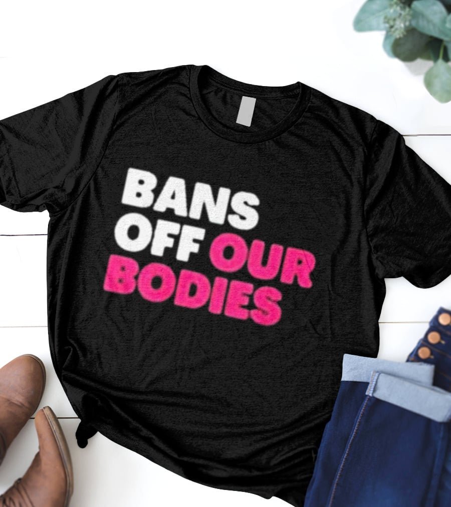 Alysha Clark Bans Off Our Bodies Bold Empowerment T-Shirt