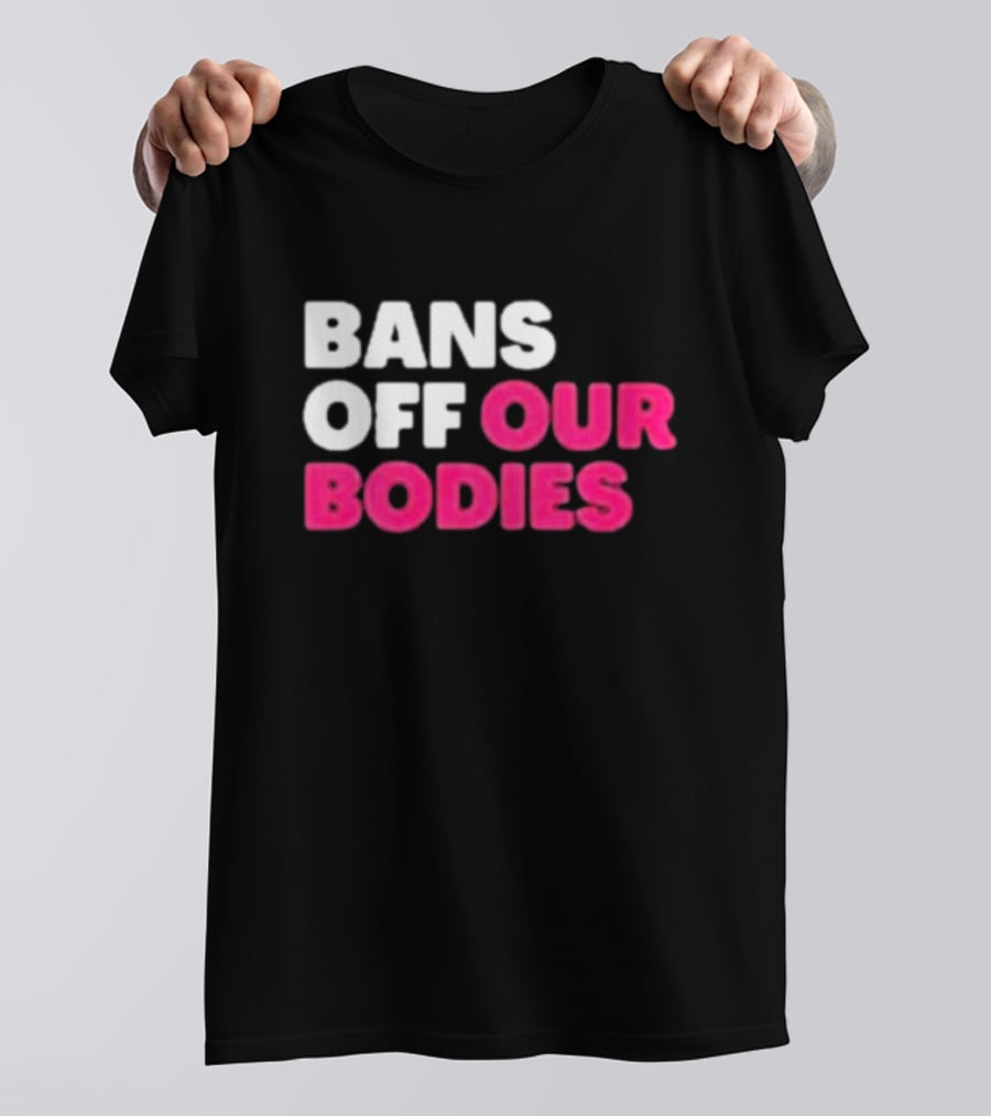 Alysha Clark Bans Off Our Bodies Bold Empowerment T-Shirt