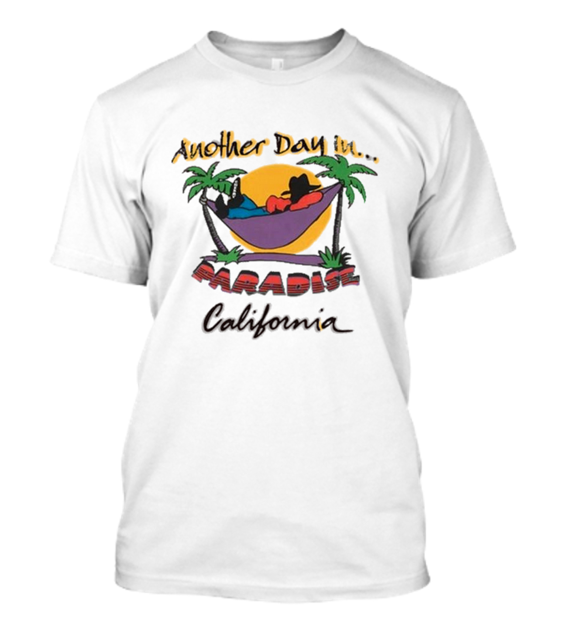 Another Day In Paradise California T-Shirt