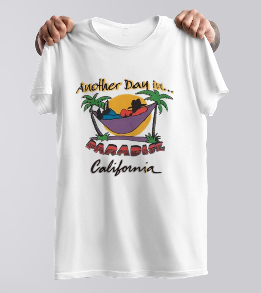 Another Day In Paradise California T-Shirt