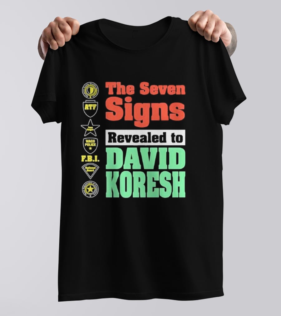 The Seven Signs ATF Waco Police FBI National Guard Revealed To David Koresh T-Shirt