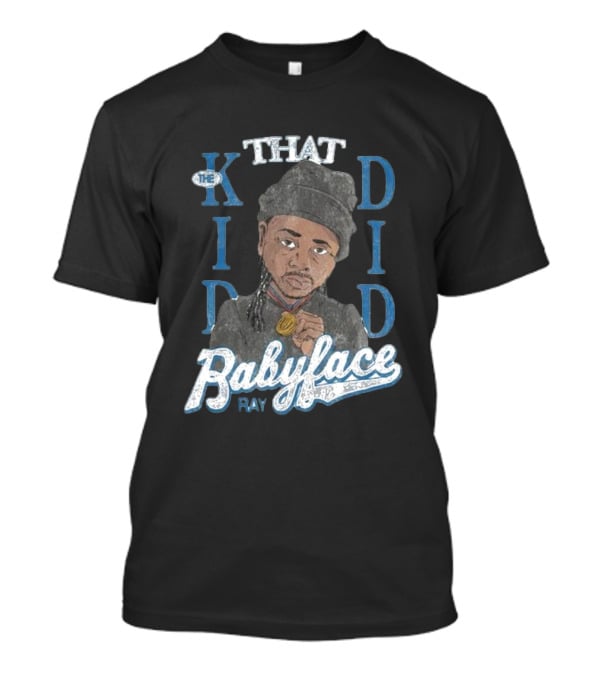 THAT KID DID BABYFACE RAY T-Shirt