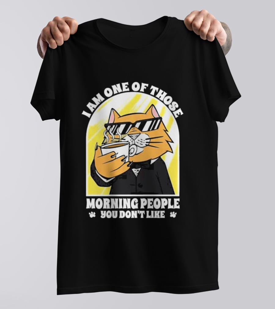 I Am One Of Those Morning People You Don’t Like Cat With Coffee And Sunglasses T-Shirt
