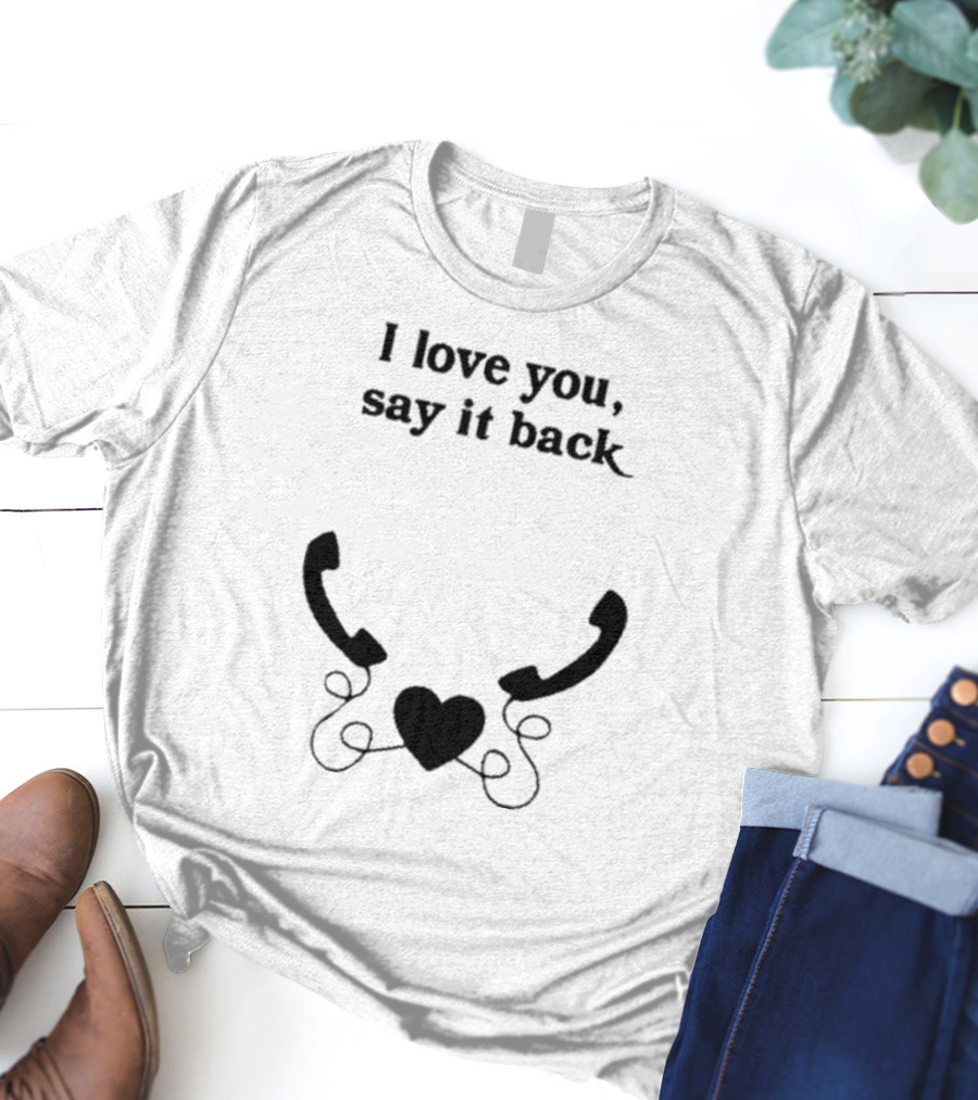 I Love You Say It Back Heart Telephones T-Shirt