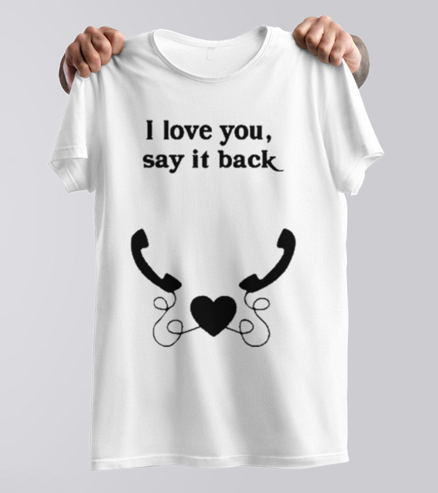 I Love You Say It Back Heart Telephones T-Shirt