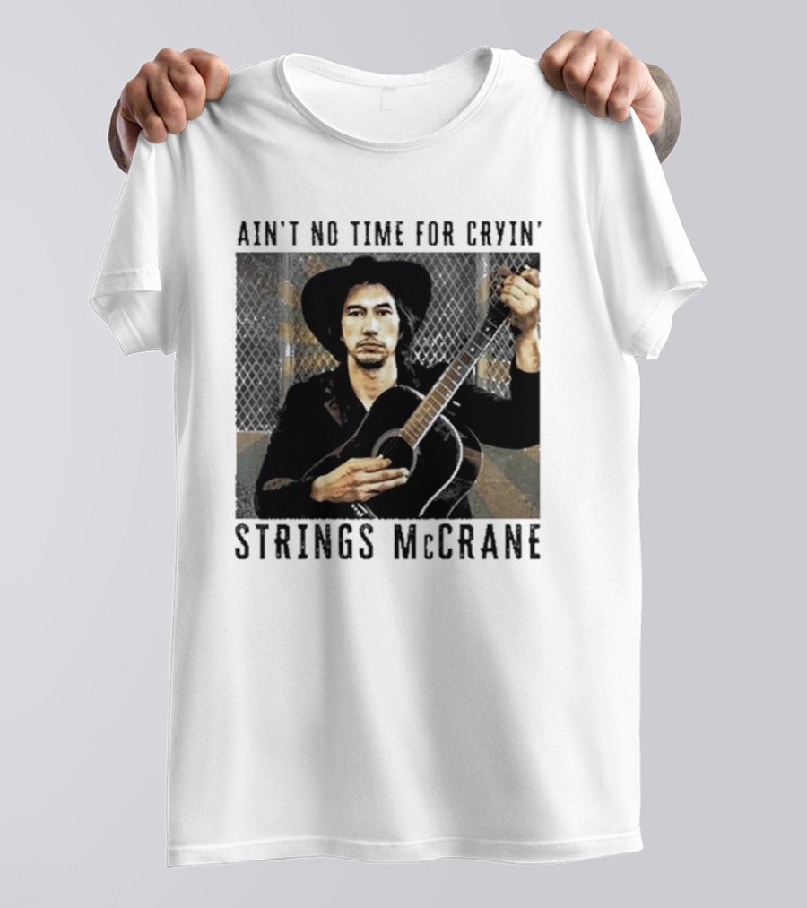 Ain't No Time For Cryin' Strings McCrane Musician T-Shirt
