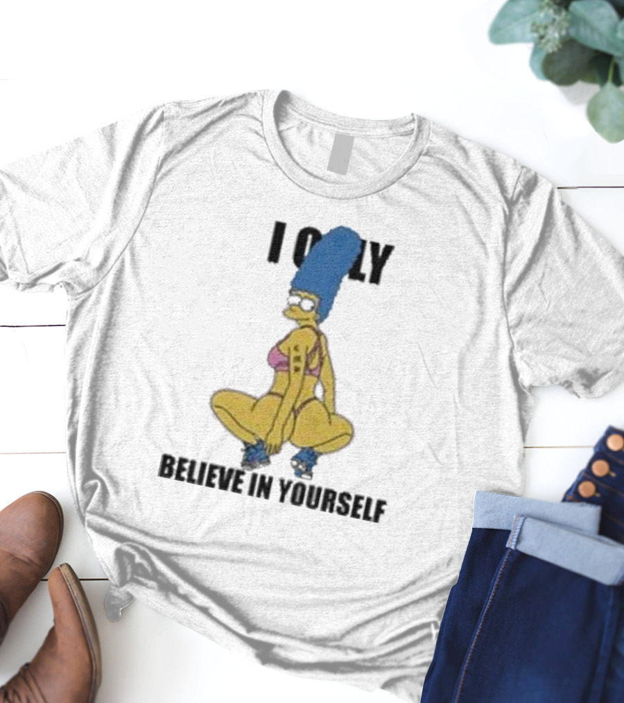 Marge Simpson I Only Believe In Yourself Confidence Empowerment T-Shirt