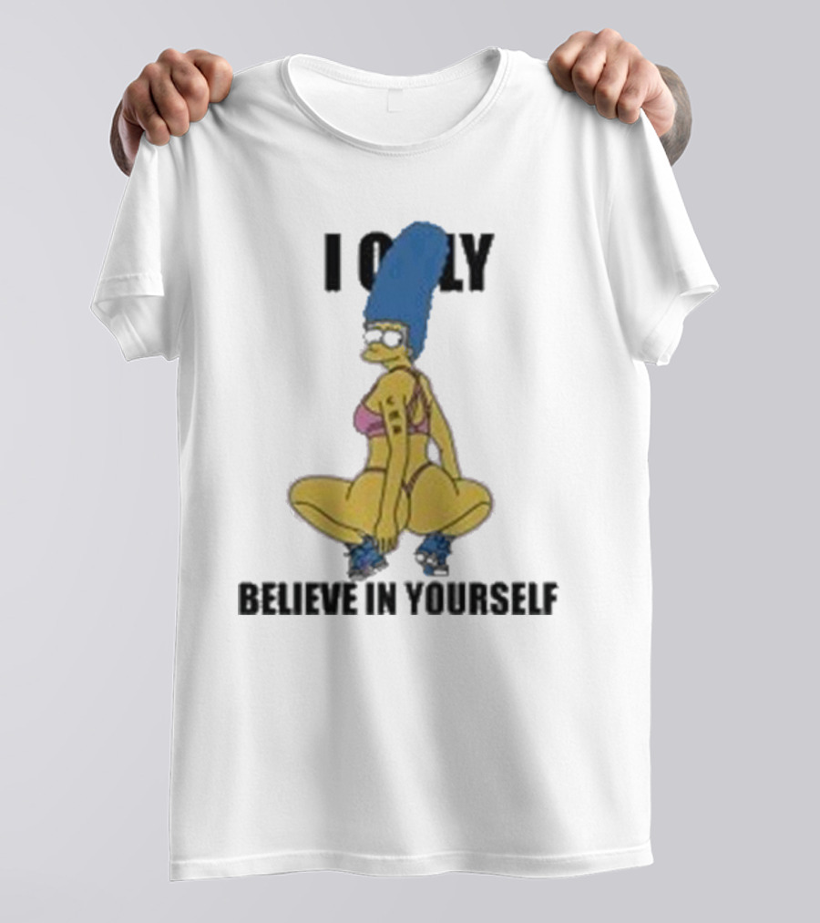 Marge Simpson I Only Believe In Yourself Confidence Empowerment T-Shirt