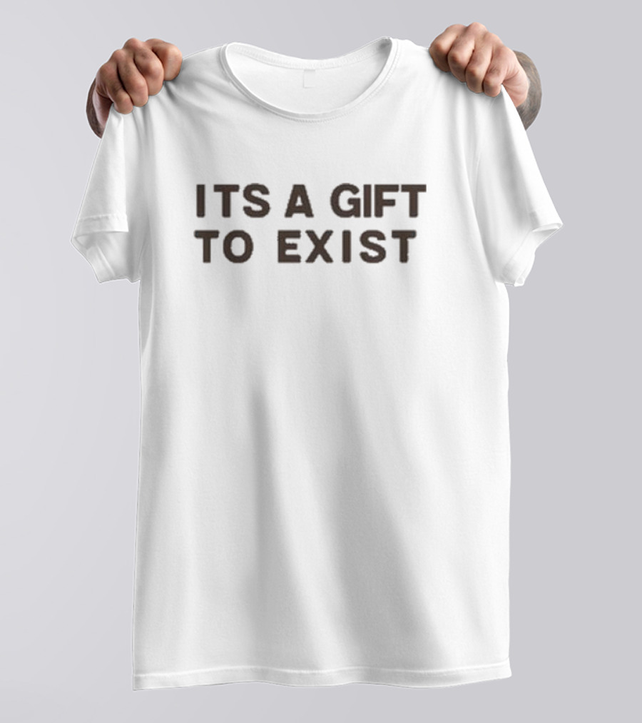 Olivia Dean It's A Gift To Exist Inspirational Message T-Shirt