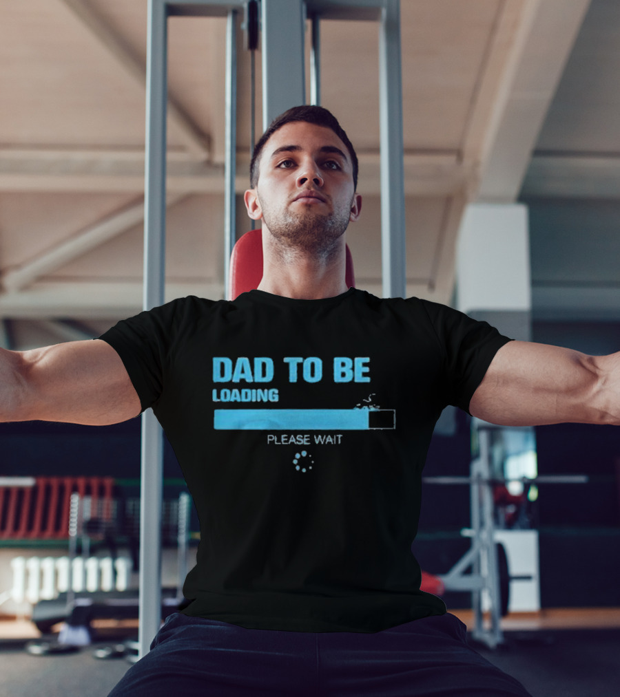 Dad To Be Loading Please Wait Funny Future Father Pregnancy Announcement T-Shirt