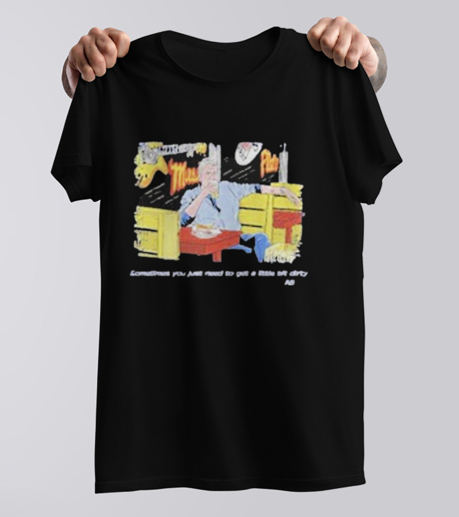 Fat Matt’s Rib Shack Sometimes You Just Need To Get A Little Bit Dirty AI T-Shirt