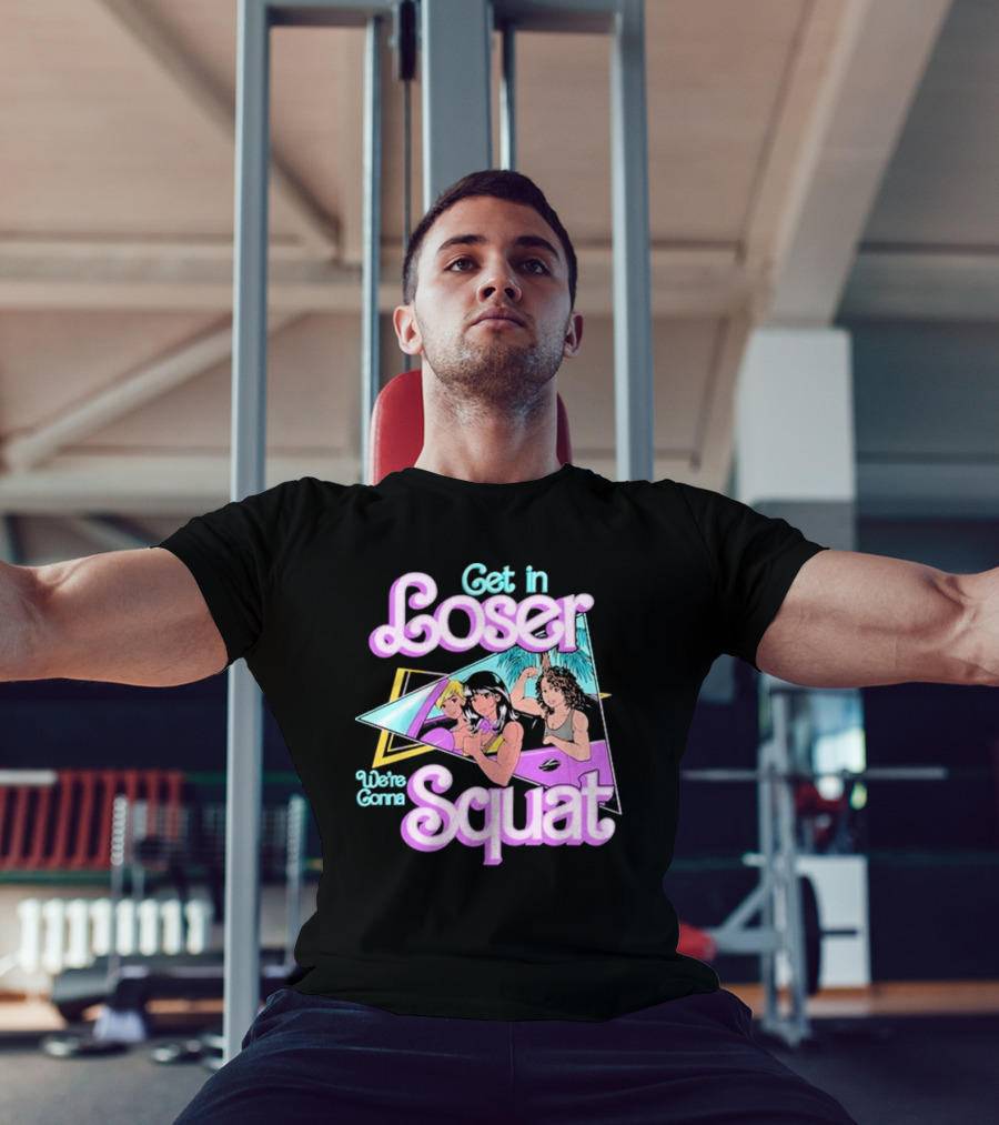Get In Loser We’re Gonna Squat Retro Car Workout T-Shirt