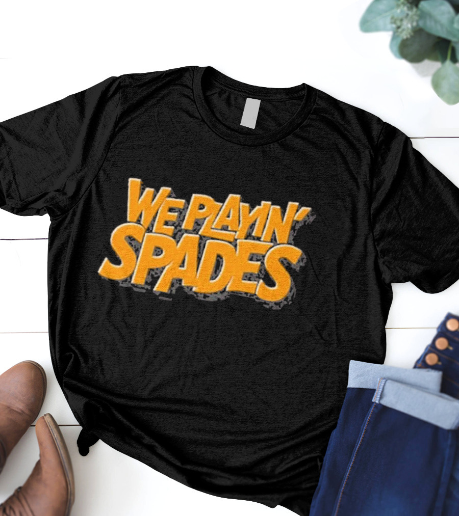 Wondery We Playin’ Spades Bold Retro Typography T-Shirt