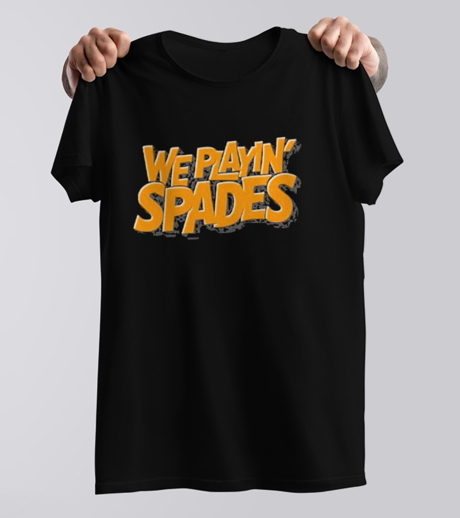 Wondery We Playin’ Spades Bold Retro Typography T-Shirt