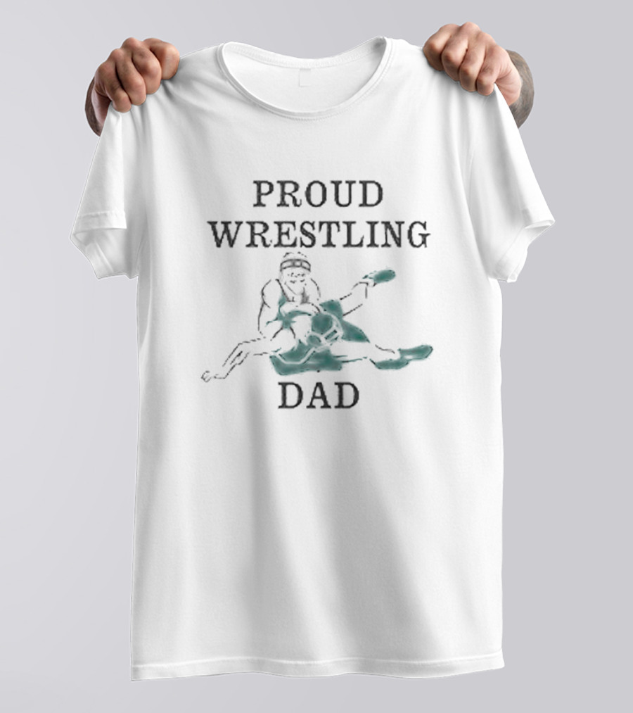 Proud Wrestling Dad With Wrestler T-Shirt