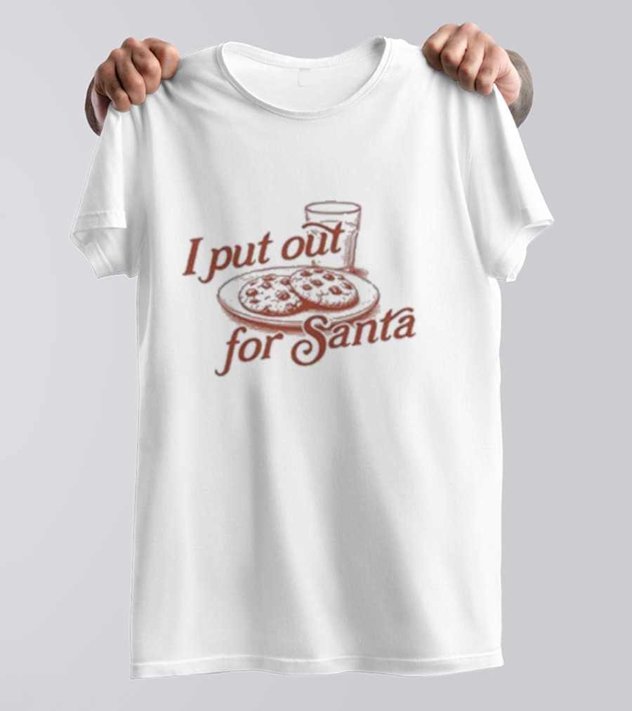 I Put Out For Santa Cookies And Milk Christmas Humor T-Shirt