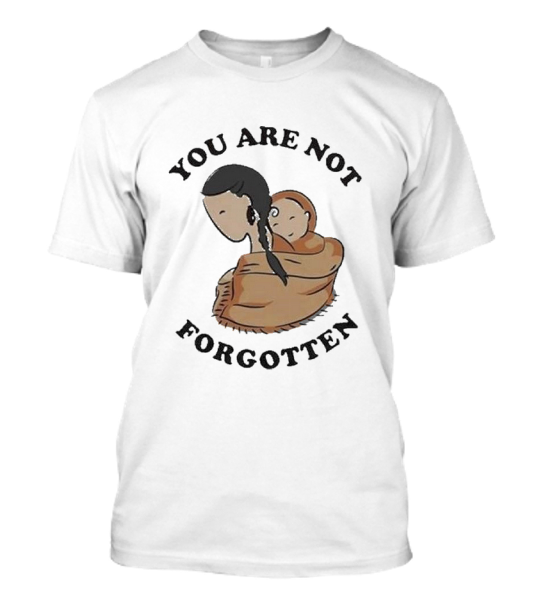 You Are Not Forgotten Native American Day Indian Pride Indigenous Native Day T-Shirt
