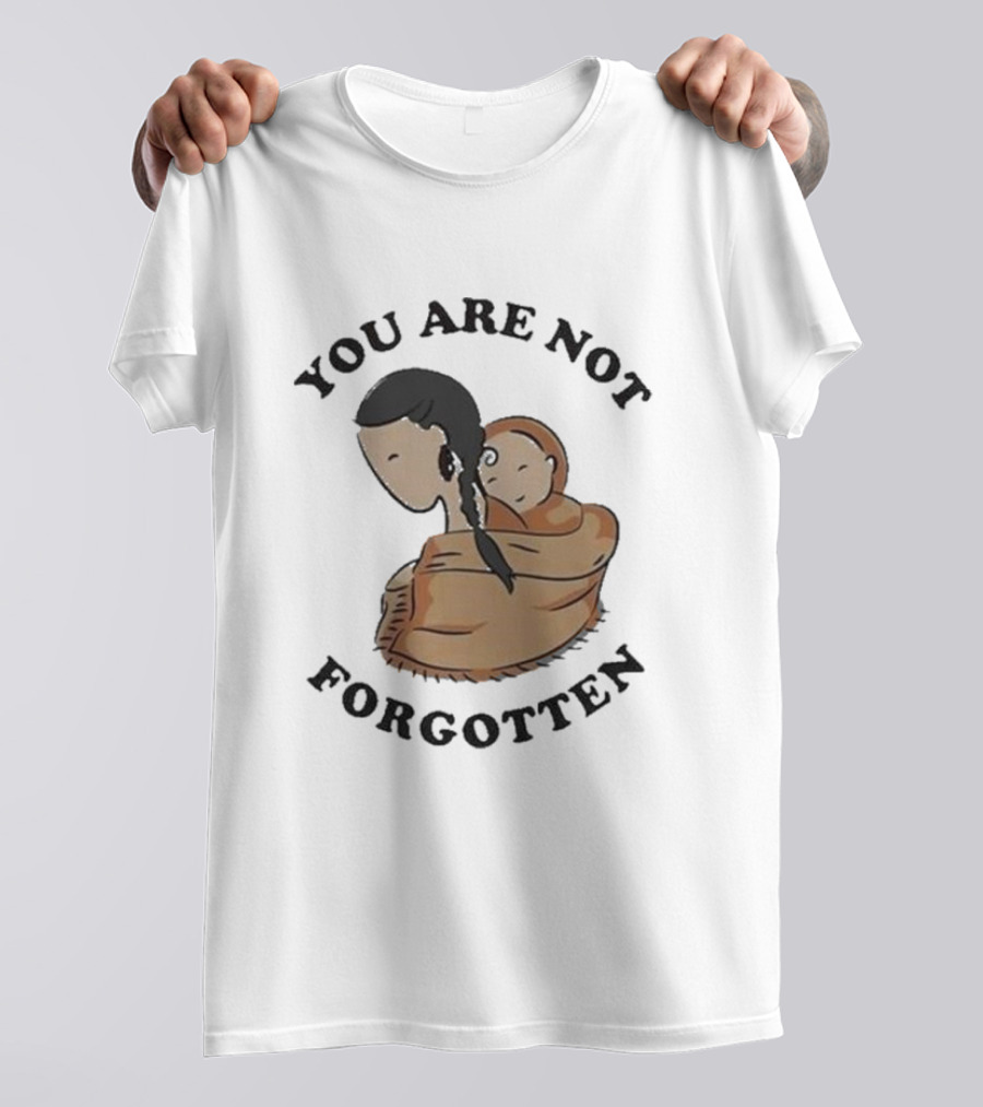 You Are Not Forgotten Native American Day Indian Pride Indigenous Native Day T-Shirt