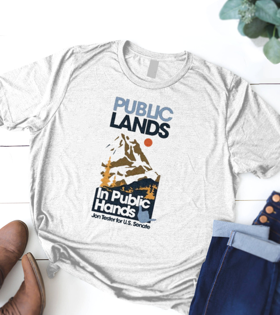 PUBLIC LANDS In Public Hands Jon Tester For U.S. Senate T-Shirt
