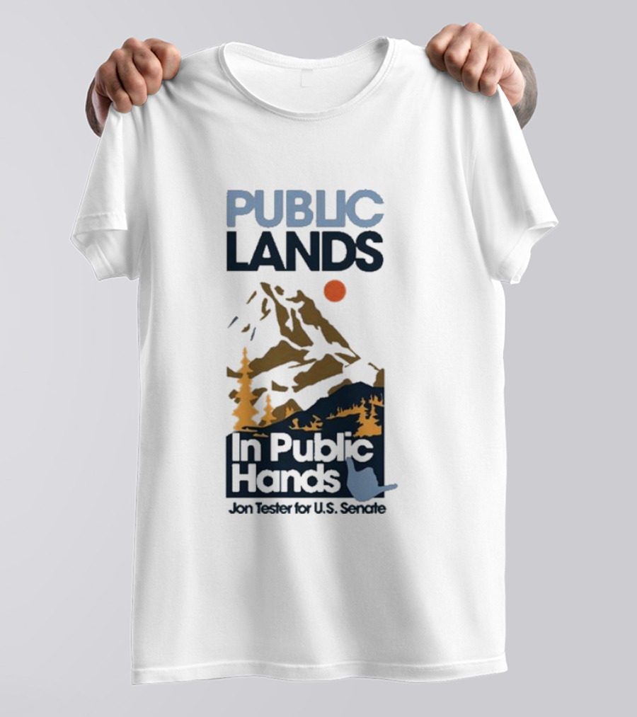 PUBLIC LANDS In Public Hands Jon Tester For U.S. Senate T-Shirt