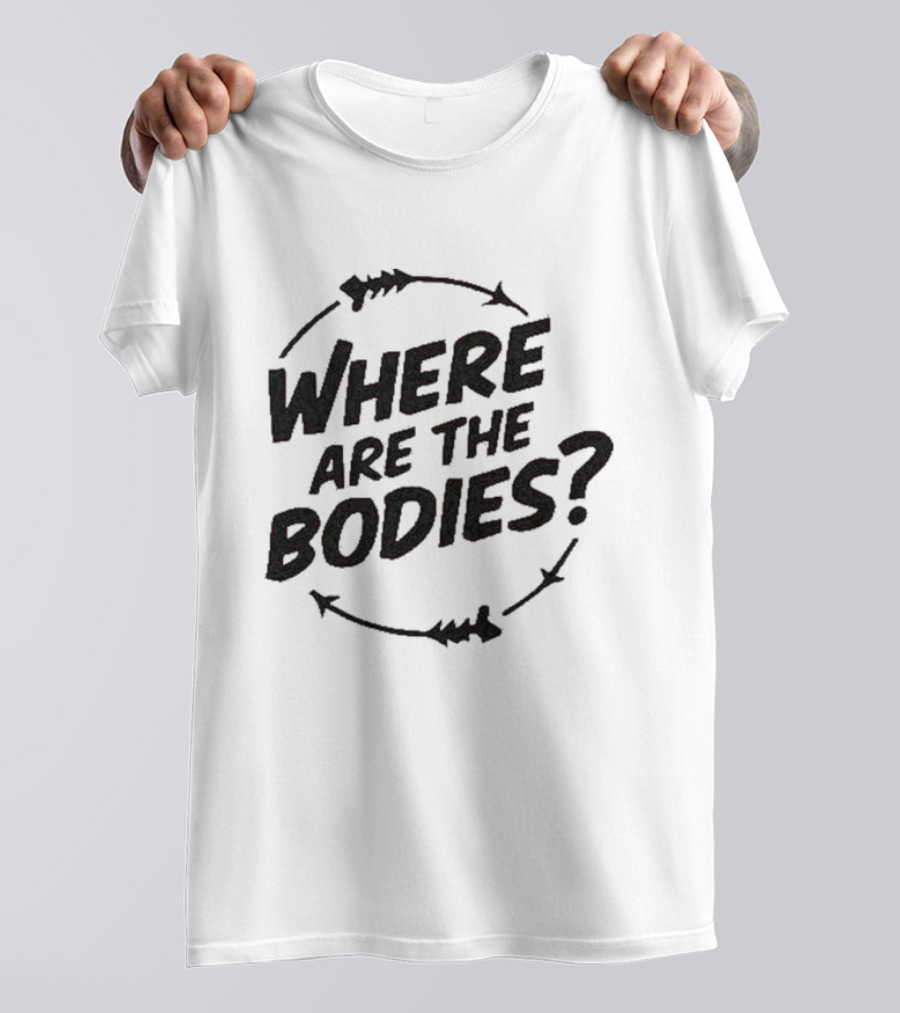 Where Are The Bodies Mystery Question With Circular Arrow T-Shirt